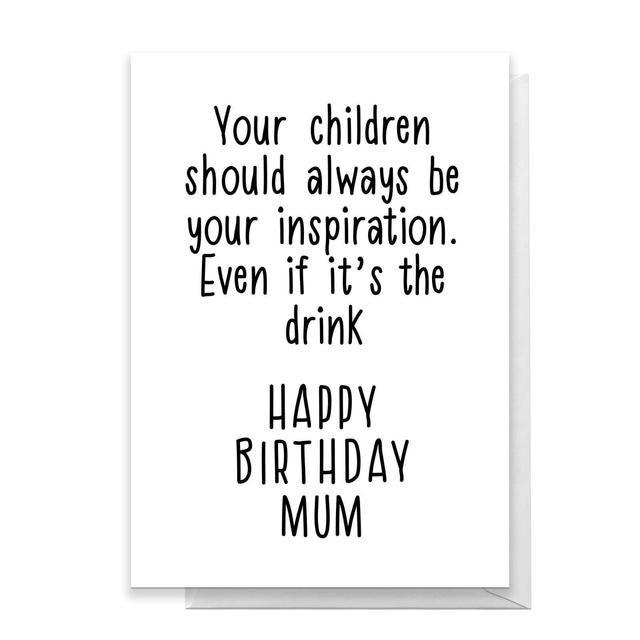 Your Children Should Always Be Your Inspiration, Happy Birthday Mum Greetings Card - Large Card on Productcaster.