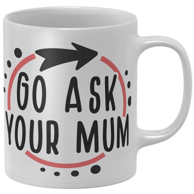 Go Ask Your Mum Mug on Productcaster.