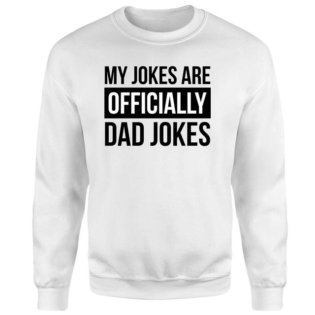 My Jokes Are Officially Dad Jokes Sweatshirt - White - S on Productcaster.