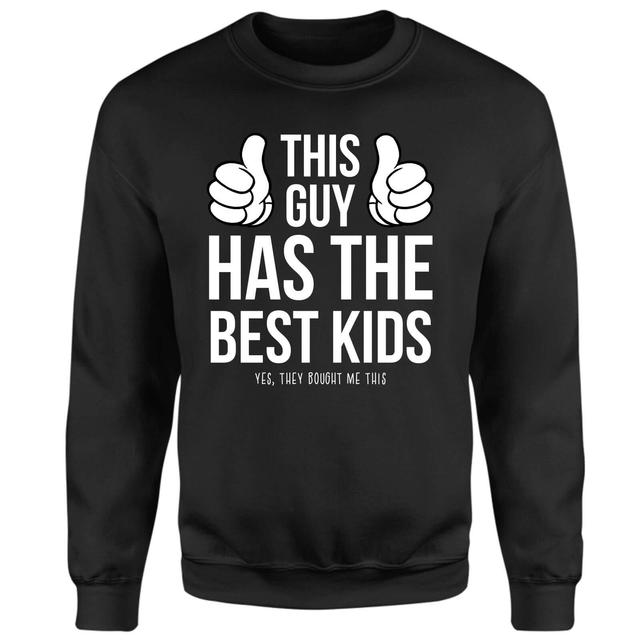 This Guy Has The Best Kids Yes They Brought Me This Sweatshirt - Black - L on Productcaster.