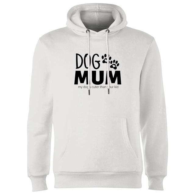 Dog Mum My Dog's Cuter Than Your Kid Hoodie - White - L - Weiß on Productcaster.