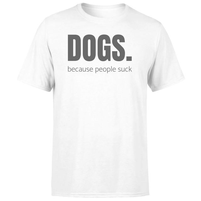 Dogs Because People Suck Men's T-Shirt - White - XXL - White on Productcaster.