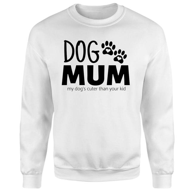 Dog Mum My Dog's Cuter Than Your Kid Sweatshirt - White - XS - Weiß on Productcaster.