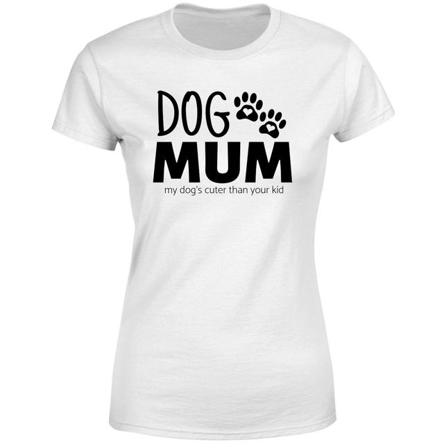 Dog Mum My Dog's Cuter Than Your Kid Women's T-Shirt - White - 3XL - White on Productcaster.