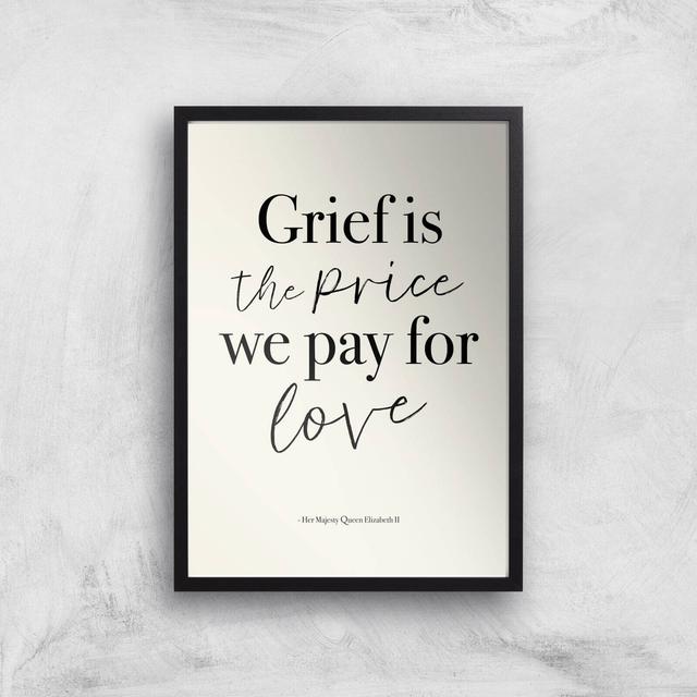 Grief Is The Price We Pay For Love Giclee Art Print - A2 - Black Frame on Productcaster.