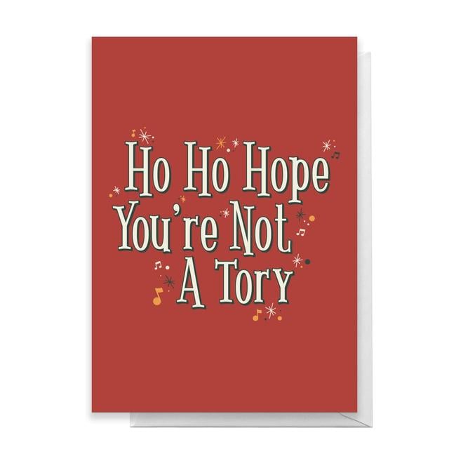 Ho Ho Hope Your're Not A Tory Greetings Card - Giant Card on Productcaster.