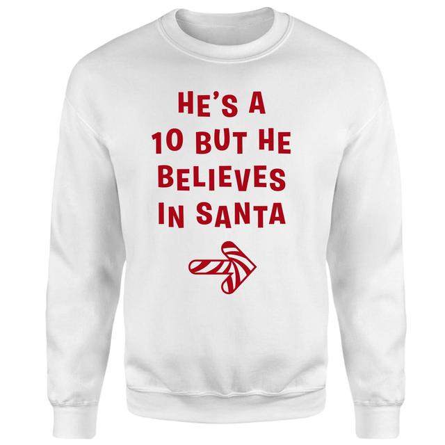 He's A 10 But He Believes In Santa Sweatshirt - White - XL - Weiß on Productcaster.