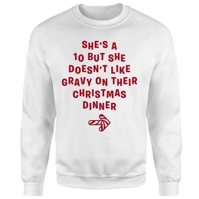 She's A 10 But She Doesn't Like Gravy On Their Christmas Dinner Sweatshirt - White - XL - White on Productcaster.