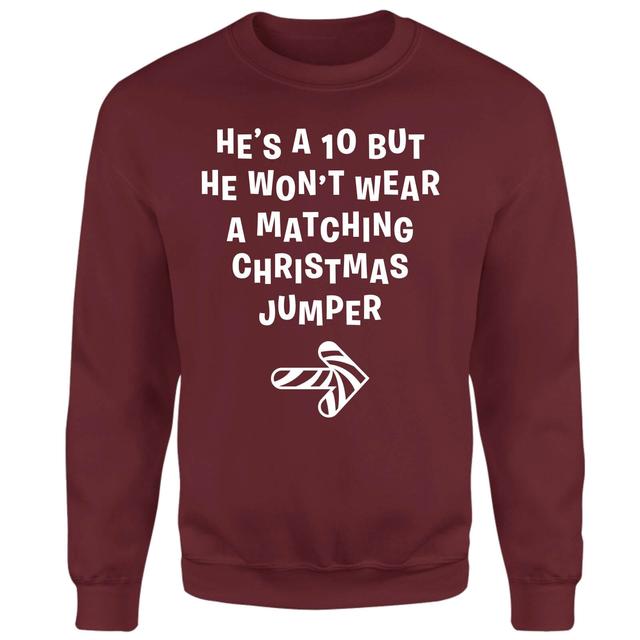 He's A Ten But He Won't Wear A Matching Christmas Jumper Sweatshirt - Burgundy - M - Burgundy on Productcaster.