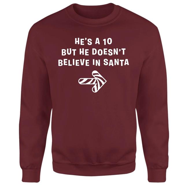 He's A Ten But He Doesn't Believe In Santa Sweatshirt - Burgundy - XXL - Burgundy on Productcaster.