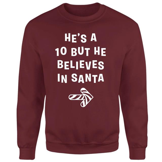 He's A Ten But He Believes In Santa Sweatshirt - Burgundy - M - Burgundy on Productcaster.