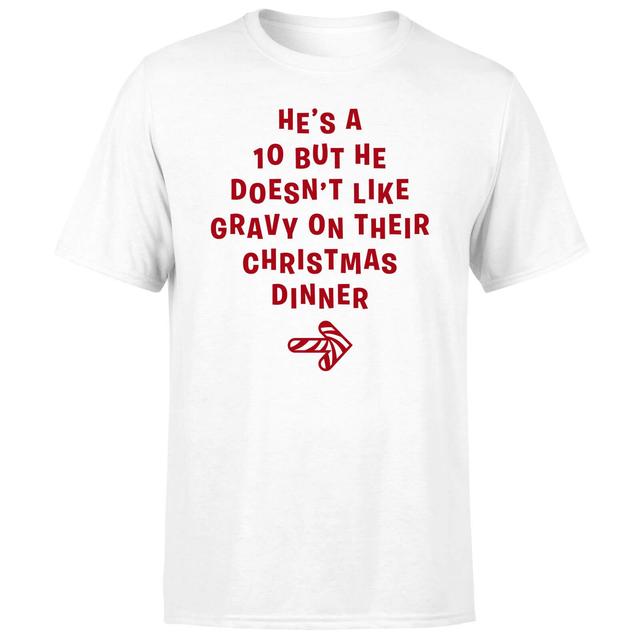 He's A 10 But He Doesn't Like Gravy On Their Christmas Dinner Men's T-Shirt - White - XL - White on Productcaster.