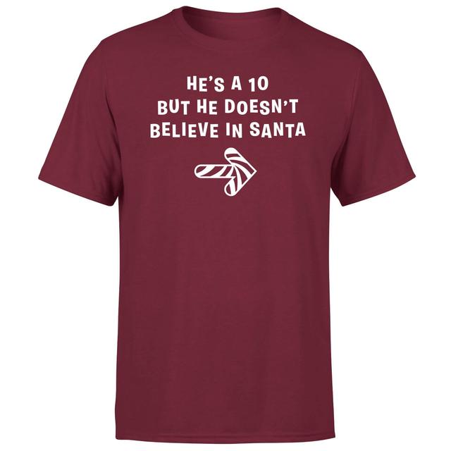 He's A Ten But He Doesn't Believe In Santa Men's T-Shirt - Burgundy - M - Burgundy on Productcaster.