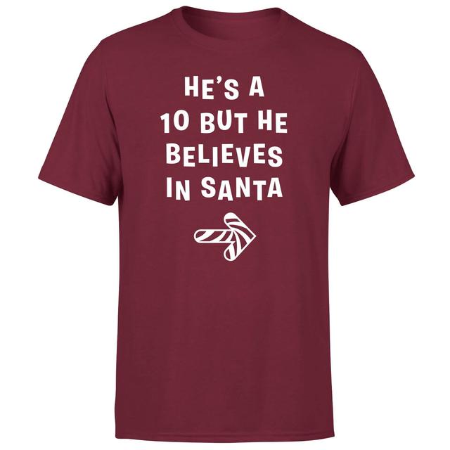 He's A Ten But He Believes In Santa Men's T-Shirt - Burgundy - L - Burgundy on Productcaster.