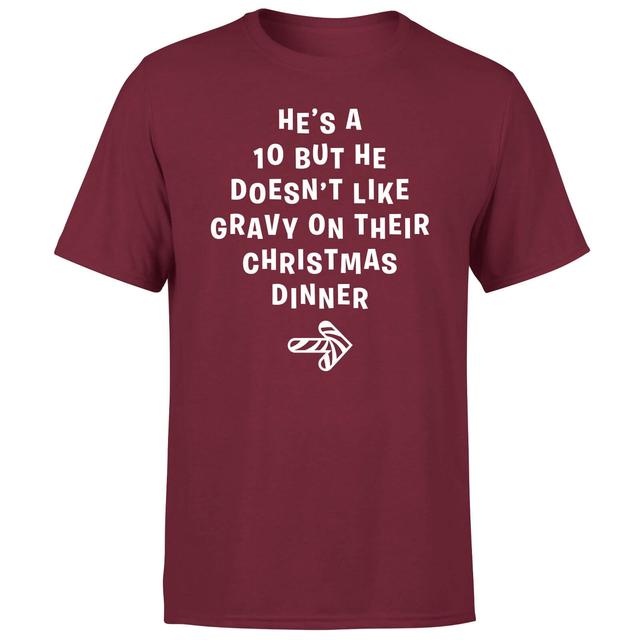 He's A Ten But He Doesn't Like Gravy On Their Christmas Dinner Men's T-Shirt - Burgundy - XXL - Burgundy on Productcaster.