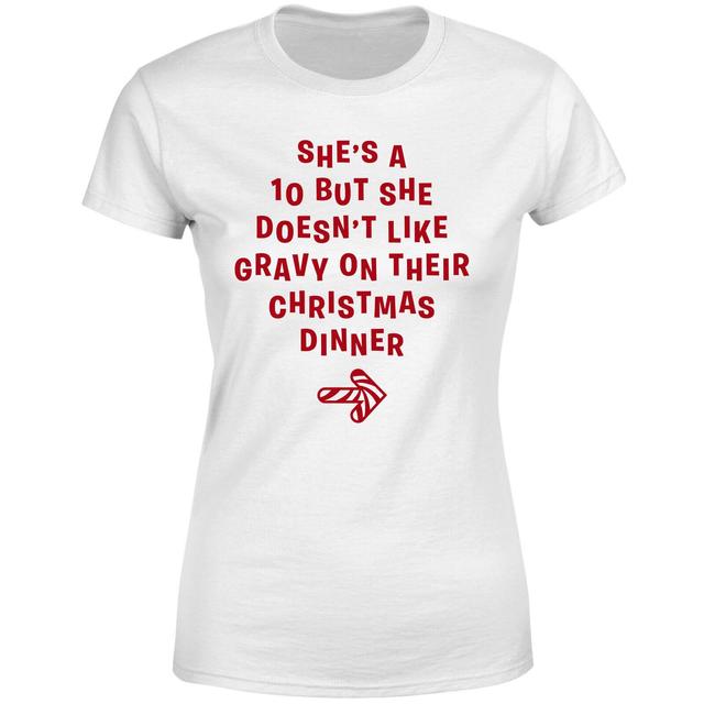 She's A 10 But She Doesn't Like Gravy On Their Christmas Dinner Women's T-Shirt - White - XXL - Weiß on Productcaster.