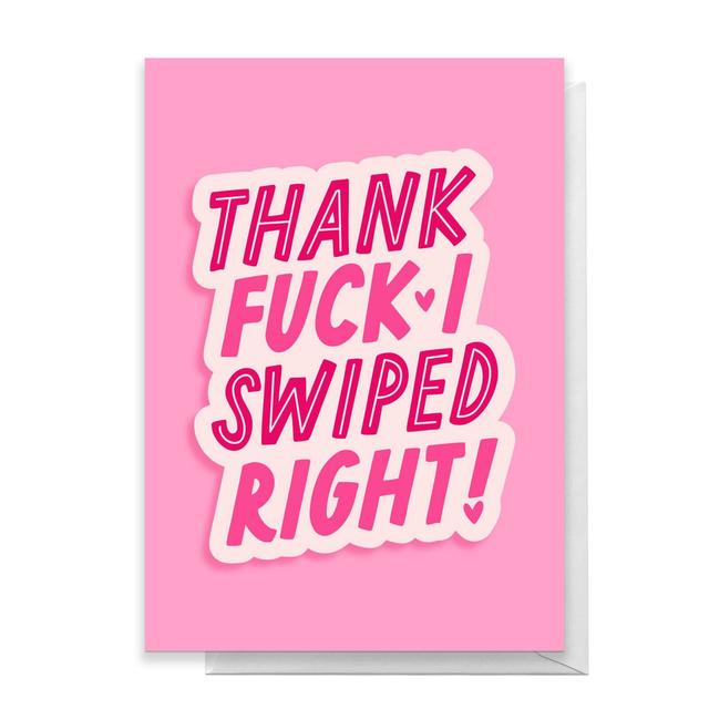 Thank Fuck I Swiped Right Greetings Card - Large Card on Productcaster.