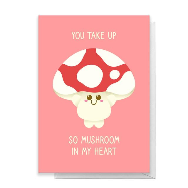 You Take Up So Mushroom In My Heart Greetings Card - Giant Card on Productcaster.