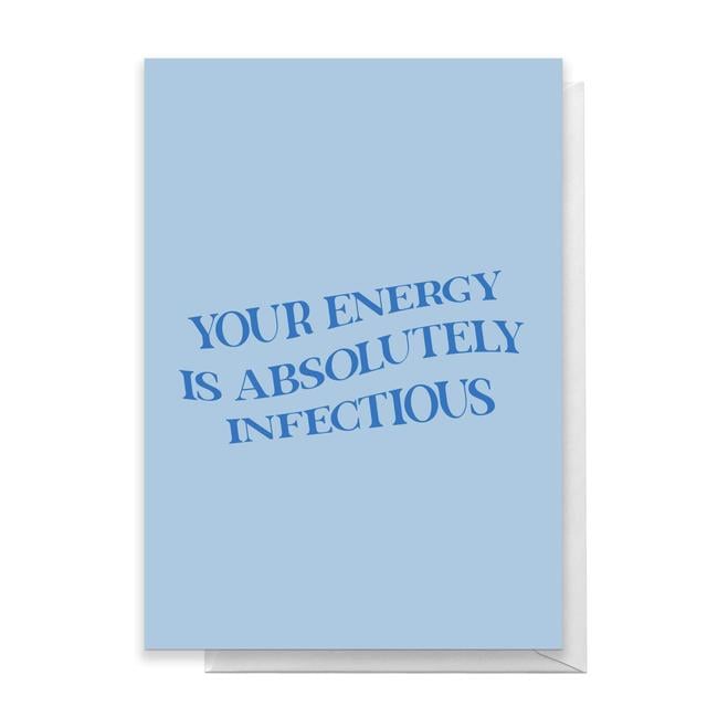 Your Energy Is Absolutely Infectious Greetings Card - Standard Card on Productcaster.