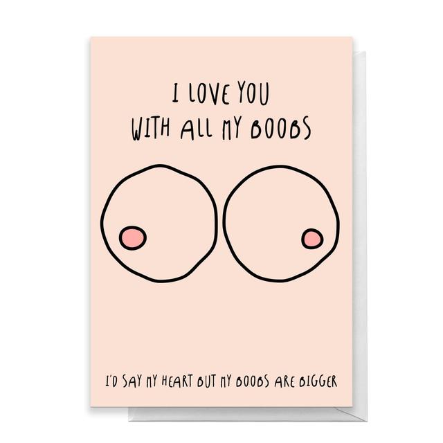 I Love You With All MY Boobs Greetings Card - Giant Card on Productcaster.