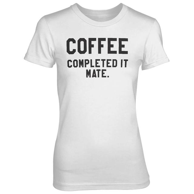 Coffee - Completed It Mate Women's White T-Shirt - XXL - Weiß on Productcaster.