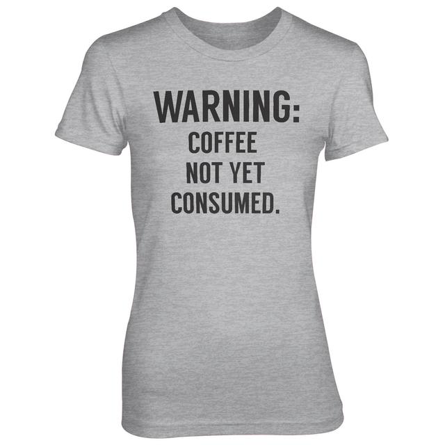 Warning: Coffee Not Yet Consumed Women's Grey T-Shirt - XL - Grey on Productcaster.