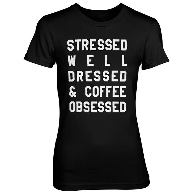 Stressed Well Dressed And Coffee Obsessed Women's Black T-Shirt - L - Schwarz on Productcaster.