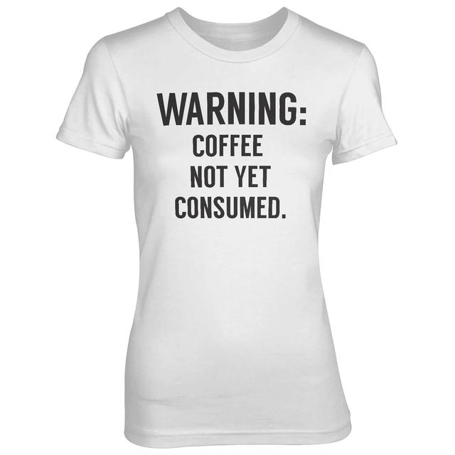 Warning: Coffee Not Yet Consumed Women's White T-Shirt - XXL - Weiß on Productcaster.