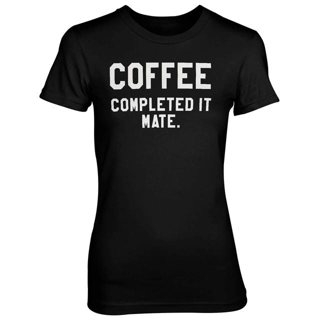 Coffee - Completed It Mate Women's Black T-Shirt - M - Schwarz on Productcaster.