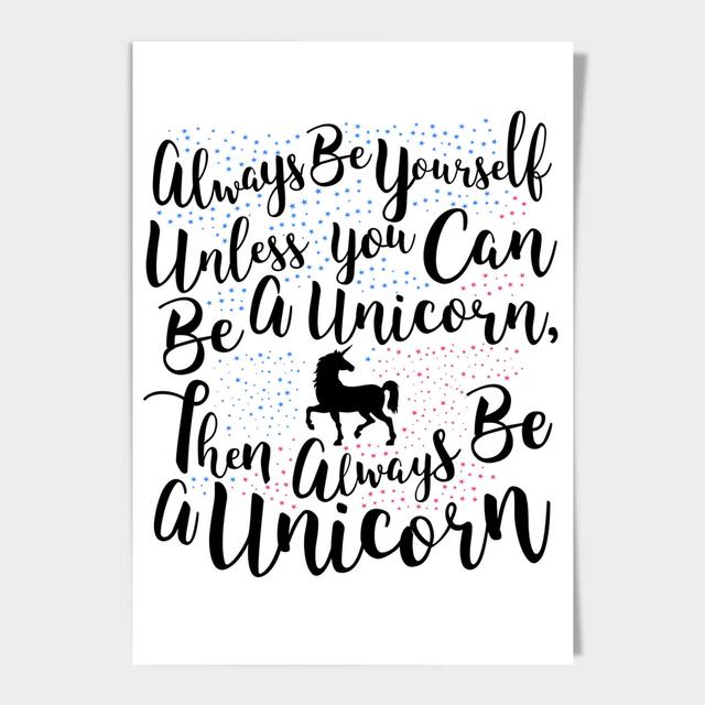 Always Be Yourself Unless You Can Be A Unicorn A4 Print on Productcaster.