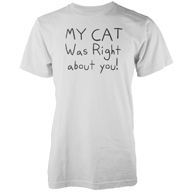 My Cat Was Right About You White T-Shirt - XL - Weiß on Productcaster.