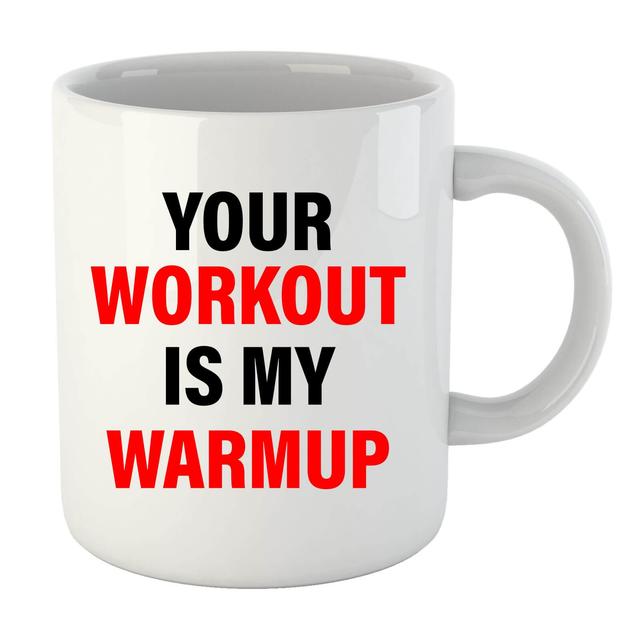 Your Workout is my Warmup Mug on Productcaster.