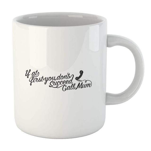 If at first you dont succeed Call Mum Mug on Productcaster.