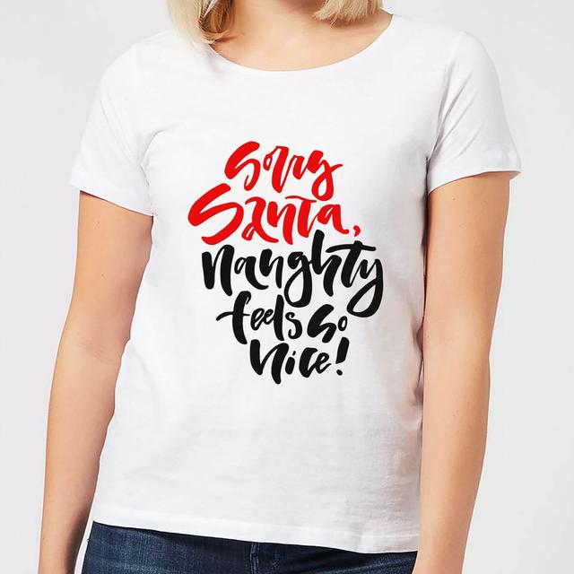 Naughty Feels So Nice Women's T-Shirt - White - S - Weiß on Productcaster.