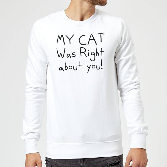 My Cat Was Right About You Sweatshirt - White - L - Weiß on Productcaster.