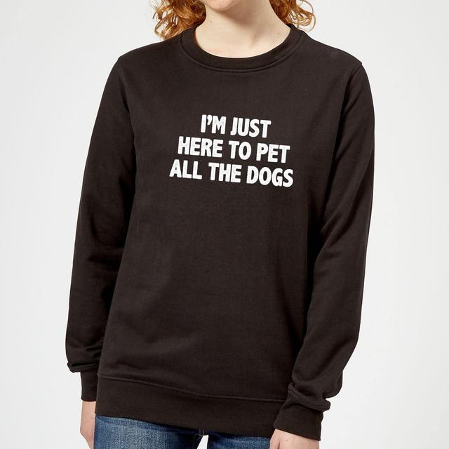 I'm Just Here To Pet The Dogs Women's Sweatshirt - Black - S on Productcaster.