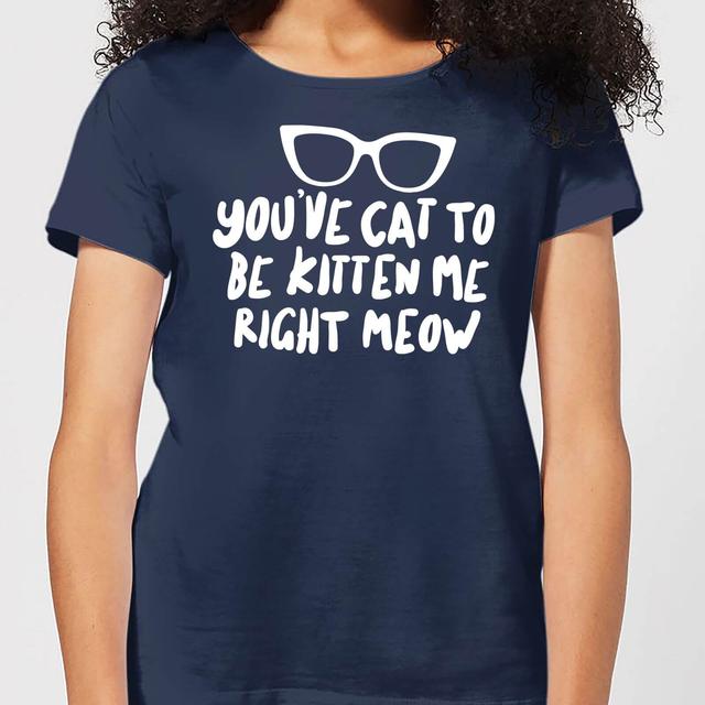 You've Cat To Be Kitten Me Women's T-Shirt - Navy - M - Marineblau on Productcaster.