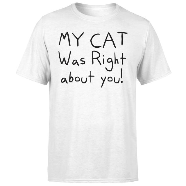 My Cat Was Right About You T-Shirt - White - M - Weiß on Productcaster.