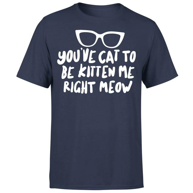 You've Cat To Be Kitten Me T-Shirt - Navy - XXL - Navy on Productcaster.