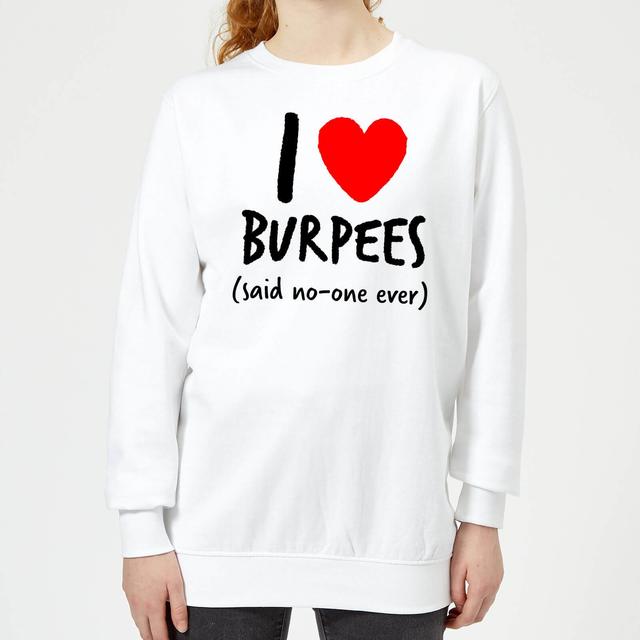 I love burpees Women's Sweatshirt - White - XS - Weiß on Productcaster.