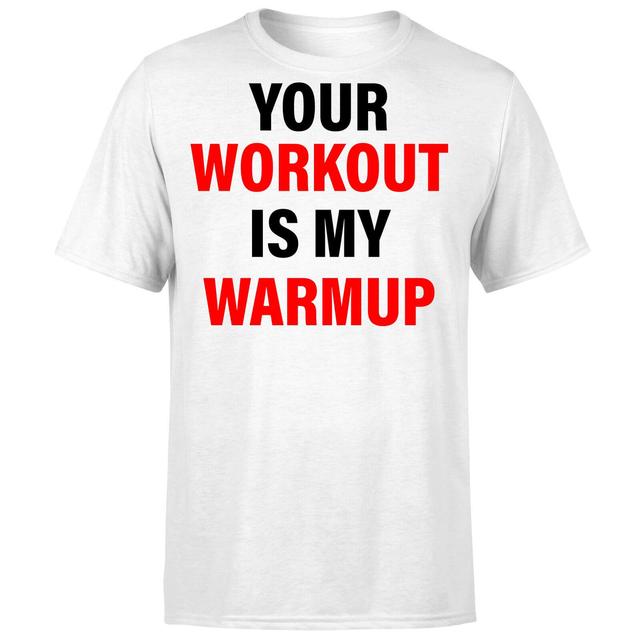 Your Workout is my Warmup T-Shirt - White - M - Weiß on Productcaster.