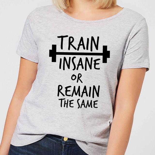 Train Insane or Remain the Same Women's T-Shirt - Grey - 5XL - Grau on Productcaster.