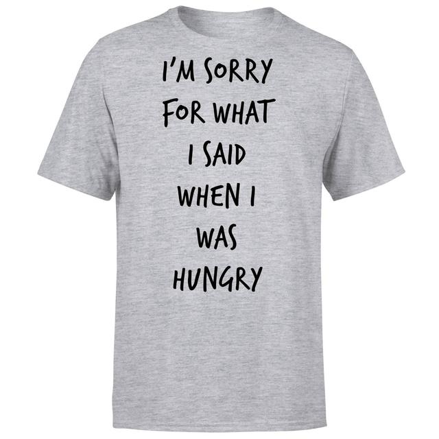 Im sorry for what I Said when Hungry T-Shirt - Grey - S - Grau on Productcaster.