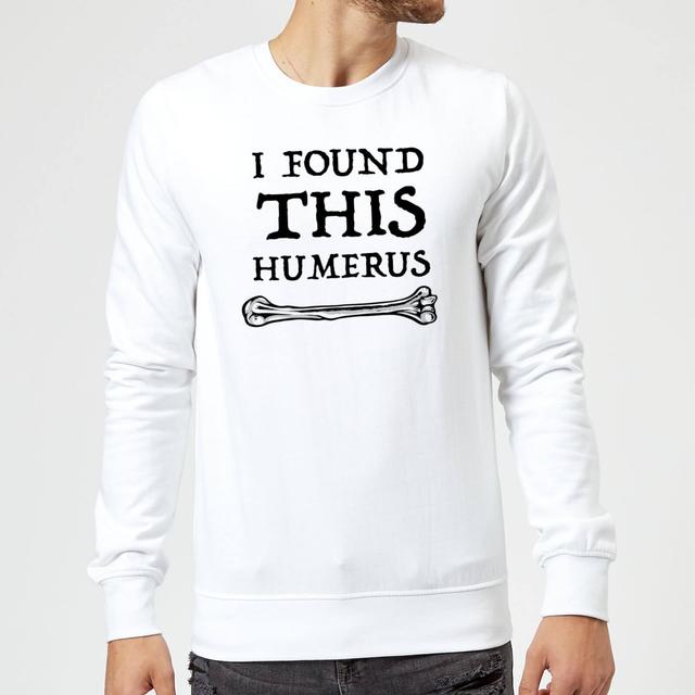 I Found This Humerus Sweatshirt - White - L - Weiß on Productcaster.