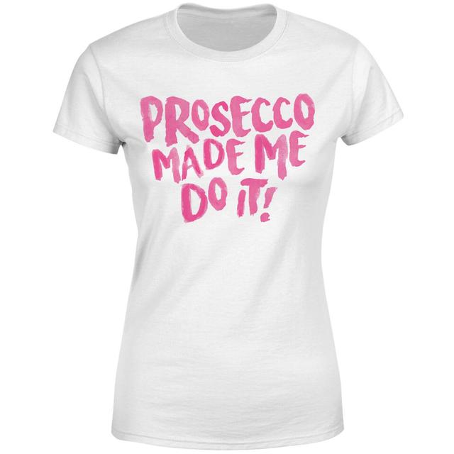 Prosecco Made Me Do it Women's T-Shirt - White - S - White on Productcaster.