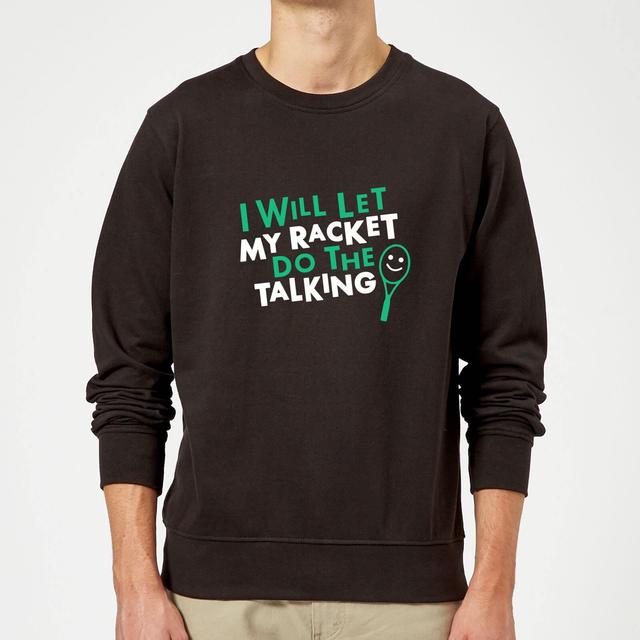 I will let my Racket do the Talking Sweatshirt - Black - L - Schwarz on Productcaster.