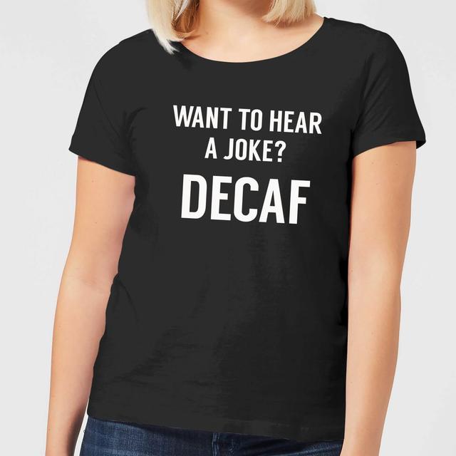 Want to Hear a Joke? Decaf Women's T-Shirt - Black - M - Schwarz on Productcaster.