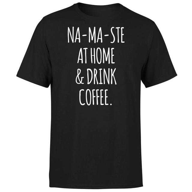 Na-ma-ste at Home and Drink Coffee T-Shirt - Black - XXL - Schwarz on Productcaster.