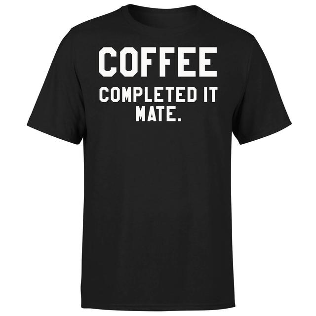 Coffee Completed it Mate T-Shirt - Black - S - Schwarz on Productcaster.