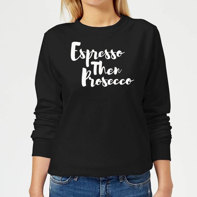 Espresso then Prosecco Women's Sweatshirt - Black - XL - Schwarz on Productcaster.